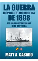 La Guerra Hispano-Estadounidense de 1898.