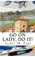 Go On Lady, Do It!