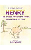 Adventures of Henry the Three Humped Camel and His Friend Mr. Fluff