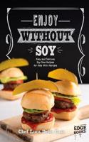 Enjoy Without Soy: Easy and Delicious Soya-Free Recipes for Kids With Allergies(Allergy Aware Cookbooks)