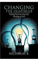 Changing the Lightbulb: Seeking Recovery from the Bondage of Self(English)