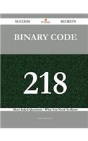 Binary Code 218 Success Secrets - 218 Most Asked Questions On Binary Code - What You Need To Know