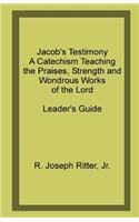 Jacob's Testimony: A Catechism Teaching the Praises, Strength and Wondrous Works of the Lord(English)