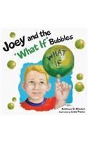 Joey and the "What If" Bubbles