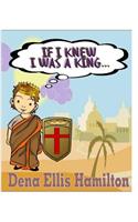 If I Knew I Was A King...