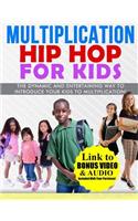 Multiplication Hip Hop for Kids: The Dynamic and Entertaining Way to Introduce Your Kids to Multiplication!
