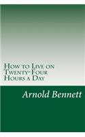 How to Live on Twenty-Four Hours a Day
