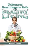 Unlicensed Practitioner's Path to Healthy Living