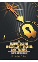 Ultimate Guide to Excellent Teaching and Training