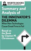 Summary and Analysis of the Innovator's Dilemma: When New Technologies Cause Great Firms to Fail: Based on the Book by Clayton Christensen