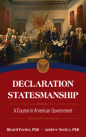 Declaration Statesmanship: A Course in American Government Teachers Manual