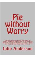 Pie without Worry