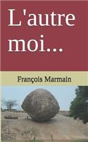 L'autre moi...