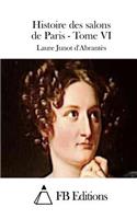 Histoire des salons de Paris - Tome VI