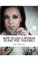 How To Get A Woman To Pay You Volume 2