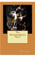 The Metamorphoses Vol. I