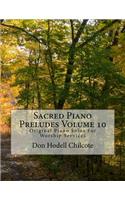 Sacred Piano Preludes Volume 10