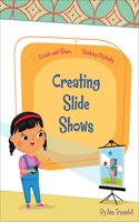 Creating Slide Shows: (Create and Share: Thinking Digitally)