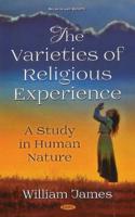 The Varieties of Religious Experience: A Study in Human Nature