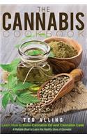 The Cannabis Cookbook - Learn How to Make Cannabis Oil and Cannabis Cake: A Reliable Book to Learn the Healthy Uses of Cannabis