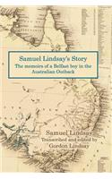 Samuel Lindsay's Story: The memoir of a Belfast boy in the Australian Outback