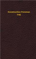 Construction Foreman Log (Logbook, Journal - 96 pages, 5 x 8 inches): Construction Foreman Logbook (Deep Wine Cover, Small)(Unique Logbook/Record Books)