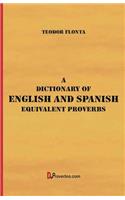 Dictionary of English and Spanish Equivalent Proverbs