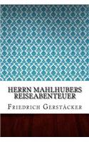 Herrn Mahlhubers Reiseabenteuer