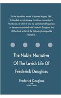 Noble Narrative Of The Lavish Life Of Frederick Douglass