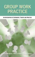 Group Work Practice: An Integration of Experience, Theory and Practice