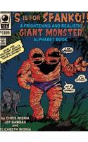 's' Is for Spanko- A Frightening and Realistic Giant Monster Alphabet Book!