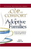 A Cup of Comfort for Adoptive Families: Stories that celebrate a special gift of love(Cup of Comfort)