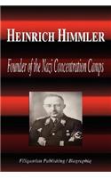 Heinrich Himmler - Founder of the Nazi Concentration Camps (Biography)