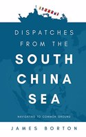 Dispatches from the South China Sea