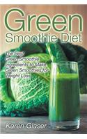 Green Smoothie Diet: The Best Green Smoothie Ingredients to Make Green Smoothies for Weight Loss(English)
