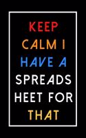 Keep Calm I Have A Spreadsheet For That: Coworker Gag Gift Funny Office Notebook Journal (6 x 9 Blank Lined Notebook, 120 pages, Soft Cover))