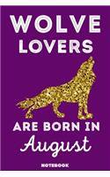 Wolve Lovers Are Born In August