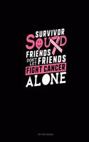 Survivor Squad Friends Don't Let Friends Fight Cancer Alone: Dot Grid Journal