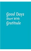 Good Days Start With Gratitude