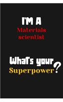I'm a Materials scientist... What's your Superpower