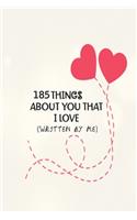 185 Things about You That I Love Journal