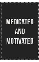 Medicated and Motivated