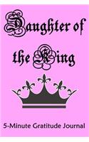 Daughter of the King 5-Minute Gratitude Journal: Christian Gratitude Journal for Girls with Prompts to Write and Draw