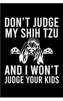 Don't Judge My Shih Tzu And I Won't Judge Your Kids