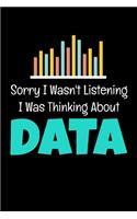 Sorry I Wasn't Listening I Was Thinking About Data: Blank Lined Journal Gift For Computer Data Science Related People.