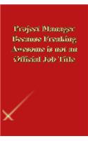 Project Manager Because Freaking Awesome is not an Official Job Title: Gratitude Notebook / Journal Gift, 118 Pages, 6x9, Gold letters, Black cover, Matte Finish