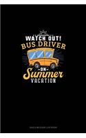 Watch Out Bus Driver On Summer Vacation: Gas & Mileage Log Book(1218 Gas & Mileage Log Book)