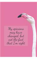 My opinions may have changed, but not the fact that i;m right