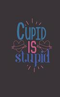 cupid is stupid