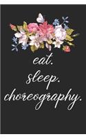 eat. sleep. choreography. - Lined Notebook